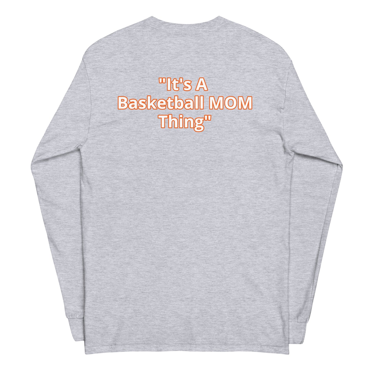 Its A Basketball Mom Thing Long Sleeve Shirt