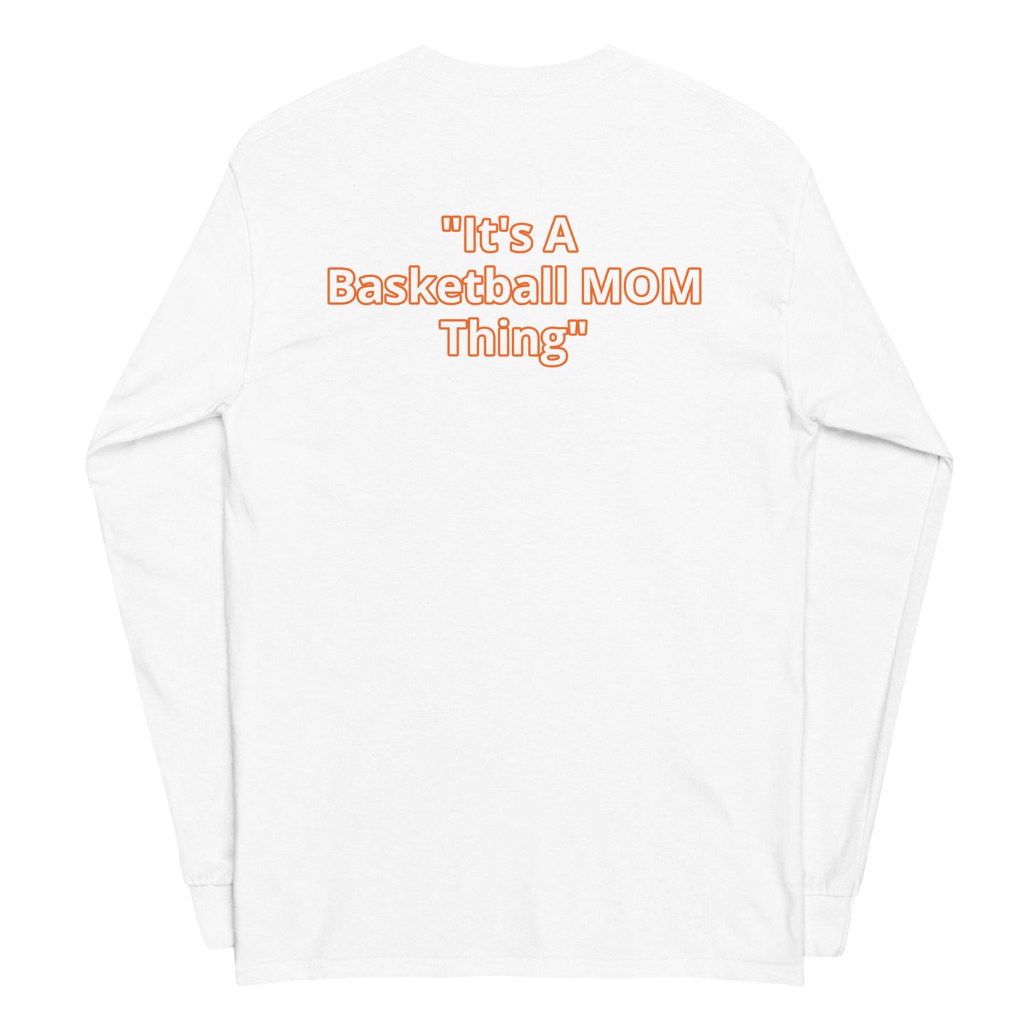 Its A Basketball Mom Thing Long Sleeve Shirt